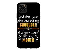 Lord Keep Your Arm Around My Shoulder And Hand Over My Mouth Case for iPhone 11 Pro Max
