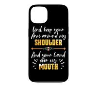 Lord Keep Your Arm Around My Shoulder And Hand Over My Mouth Case for iPhone 13