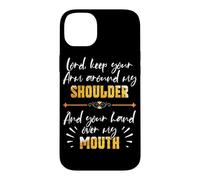 Lord Keep Your Arm Around My Shoulder And Hand Over My Mouth Case for iPhone 14 Plus