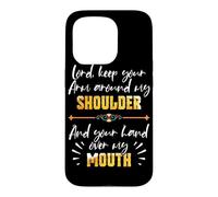 Lord Keep Your Arm Around My Shoulder And Hand Over My Mouth Case for iPhone 15 Pro