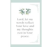 Lord let my words reflect Your love and my thoughts rest in your peace: Light for the Path: Daily Thoughts & Prayers Journal