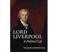 Lord Liverpool : A Political Life
