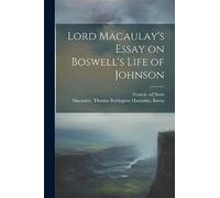Lord Macaulay's Essay on Boswell's Life of Johnson