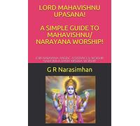 LORD MAHAVISHNU UPASANA! A SIMPLE GUIDE TO MAHAVISHNU/ NARAYANA WORSHIP!: LORD NARAYANA ANGELIC ASSISTANCE & WORSHIP! NARASIMHA RAMA KRISHNA WORSHIP!: 5 (Upasana Worship)