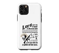 LORD MAKE ME FAST & ACCURATE - LET ME DIE IN A PILE OF BRASS Case for iPhone 11 Pro