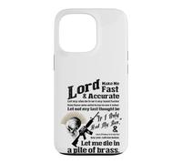 LORD MAKE ME FAST & ACCURATE - LET ME DIE IN A PILE OF BRASS Case for iPhone 13 Pro