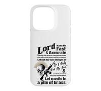 LORD MAKE ME FAST & ACCURATE - LET ME DIE IN A PILE OF BRASS Case for iPhone 14 Pro