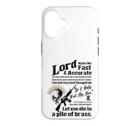 LORD MAKE ME FAST & ACCURATE - LET ME DIE IN A PILE OF BRASS Case for iPhone 16