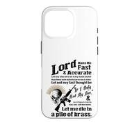 LORD MAKE ME FAST & ACCURATE - LET ME DIE IN A PILE OF BRASS Case for iPhone 16 Pro