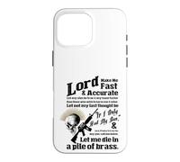LORD MAKE ME FAST & ACCURATE - LET ME DIE IN A PILE OF BRASS Case for iPhone 16 Pro Max