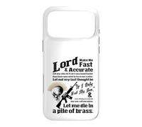 LORD MAKE ME FAST & ACCURATE - LET ME DIE IN A PILE OF BRASS Case for iPhone 17 Pro Max