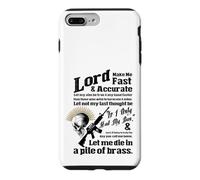 LORD MAKE ME FAST & ACCURATE - LET ME DIE IN A PILE OF BRASS Case for iPhone 7 Plus/8 Plus