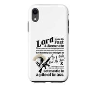 LORD MAKE ME FAST & ACCURATE - LET ME DIE IN A PILE OF BRASS Case for iPhone XR