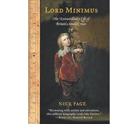 Lord Minimus: The Extraordinary Life of Britain's Smallest Man