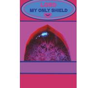 Lord My Only Shield. Journal: A 5.5 x 8.5 Inch Hardcover Notebook. 150 Lined Cream Pages for Strength, Protection Reflection and Faith Resilience ... men, and respectful of all faith traditions.