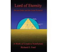 Lord of Eternity: Divine Order and the Great Pyramid