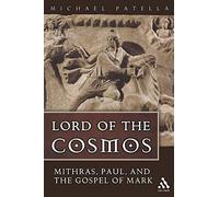Lord of the Cosmos: Mithras, Paul, and the Gospel of Mark
