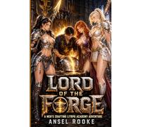 Lord of the Forge: A Men’s Crafting LitRPG Academy Adventure
