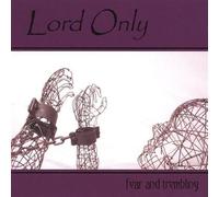 LORD ONLY - Fear And Trembling