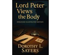 Lord Peter Views the Body: Enhanced Illustrated Edition