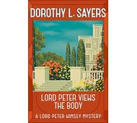 Lord Peter Views the Body: The Queen of Golden age detective fiction (Lord Peter Wimsey Mysteries)