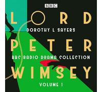 Lord Peter Wimsey – BBC Radio Drama Collection Vol 1: Three Full-Cast Dramatisations – Unabridged