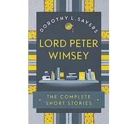 Lord Peter Wimsey: The Complete Short Stories