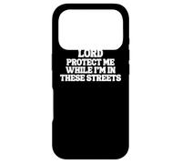 Lord Protect Me While I'm In These Streets Case for iPhone 17 Pro