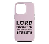 Lord Protect Me While I'm In These Streets Sarcastic Quote Case for iPhone 13 Pro