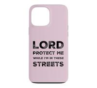 Lord Protect Me While I'm In These Streets Sarcastic Quote Case for iPhone 13 Pro Max