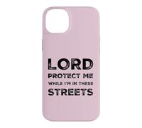 Lord Protect Me While I'm In These Streets Sarcastic Quote Case for iPhone 14 Plus