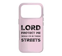 Lord Protect Me While I'm In These Streets Sarcastic Quote Case for iPhone 17 Pro