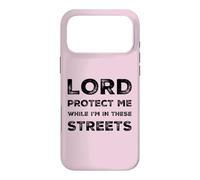 Lord Protect Me While I'm In These Streets Sarcastic Quote Case for iPhone 17 Pro Max