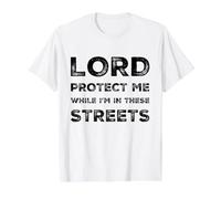 Lord Protect Me While I'm in These Streets Sarcastic Quote Value Graphic T-Shirt, Men, White, S