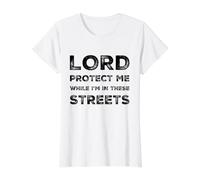 Lord Protect Me While I'm in These Streets Sarcastic Quote Value Graphic T-Shirt, Women, White, XS