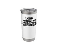 Lord Protect Me While I'm in These Streets Stainless Steel Insulated Tumbler