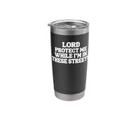 Lord Protect Me While I'm in These Streets Stainless Steel Insulated Tumbler