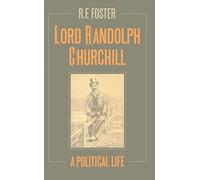 Lord Randolph Churchill: A Political Life