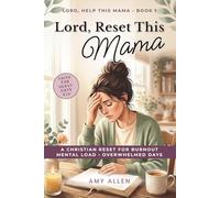 Lord, Reset This Mama: A Christian Reset for Burnout, Mental Load, and Overwhelmed Days (Lord, Help This Mama)