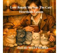 Lord Ronald My Son: The Cats’ Hearthside Lesson (Robert Burns for children)