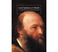 Lord Salisbury's World: Conservative Environments in Late-Victorian Britain