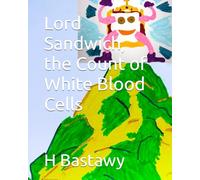 Lord Sandwich, the Count of White Blood Cells: 18 (The Adventures of Lord Sandwich)