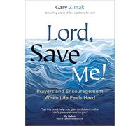 Lord, Save Me!: Prayers and Encouragement When Life Feels Hard