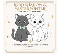 Lord Shadow & Mister Winter - Doi pisoi și un destin: O poveste de colorat despre iubire, speranță și a doua șansă (Lord Shadow & Mister Winter - mult mai mult decât o poveste de colorat.)