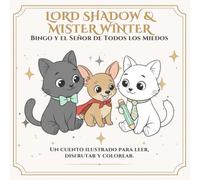 Lord Shadow & Mister Winter: El Día que Bingo Fue Valiente: Un cuento para colorear sobre valentía, amistad y pequeños héroes (Lord Shadow & Mister Winter - Mucho más que un cuento para colorear.)