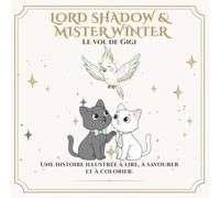 Lord Shadow & Mister Winter: Le vol de Gigi: Une histoire à colorier sur l’amour, les adieux et les liens qui restent vivants. (Lord Shadow & Mister Winter - Bien plus qu’un livre à colorier.)