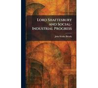 Lord Shaftesbury and Social-Industrial Progress