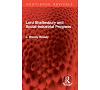 Lord Shaftesbury and Social-Industrial Progress (Routledge Revivals)