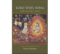 Lord Siva's Song: The Isvara Gita: The Īśvara Gītā