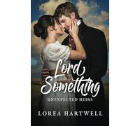 Lord Something: A Regency Romance (Unexpected Heirs)